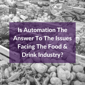 Automation in the food and drink industry