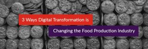 Article header for Digital Transformation in the Food ProductionIndustry