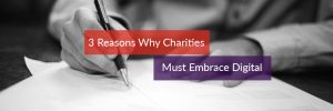 Header image for the article 3 reasons why charities must embrace digital