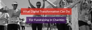 The header image for the article what digital transformation can do for fundraising in the charity sector
