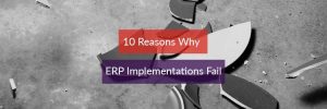 10 Reasons Why ERP Implementations Fail Image Header