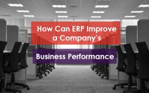 How can ERP improve a company Featured Image