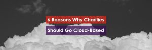 6 Reasons Charities Should Go Cloud Based Header Image