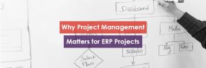 Why Project Management Matters for ERP Projects Header Image