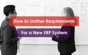How to Gather Requirements for a New ERP System Featured Image