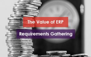 The Value of ERP Requirements Gathering Featured Image