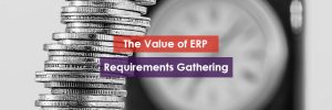 The Value of ERP Requirements Gathering Header Image