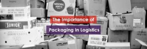 The Importance of Packaging in Logistics Header Image
