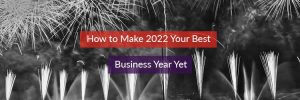 Make 2022 Your Best Business Year Header Image