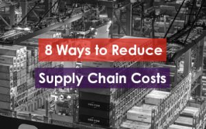 8 Ways to Reduce Supply Chain Costs Featured Image