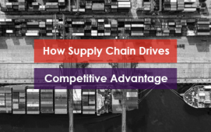 How Supply Chain Drives Competitive Advantage Featured Image