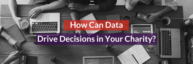 How Can Data Drive Decisions in Your Charity Header Image