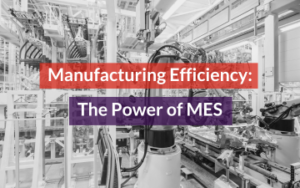 Manufacturing Efficiency The Power of MES Featured Image