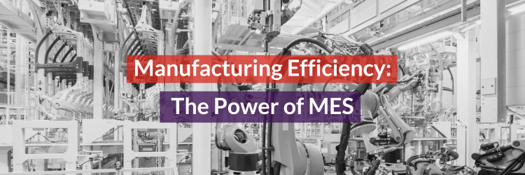 Manufacturing Efficiency The Power of MES Header Image