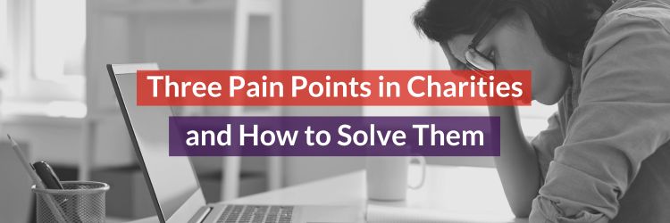 Three Pain Points in Charities Header Image