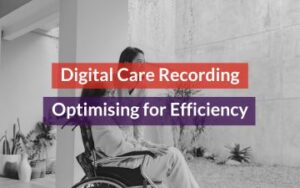 Digital Care Recording article Featured Image