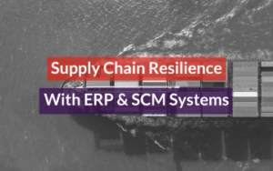 Supply Chain Resilience With ERP & SCM Systems Featured Image